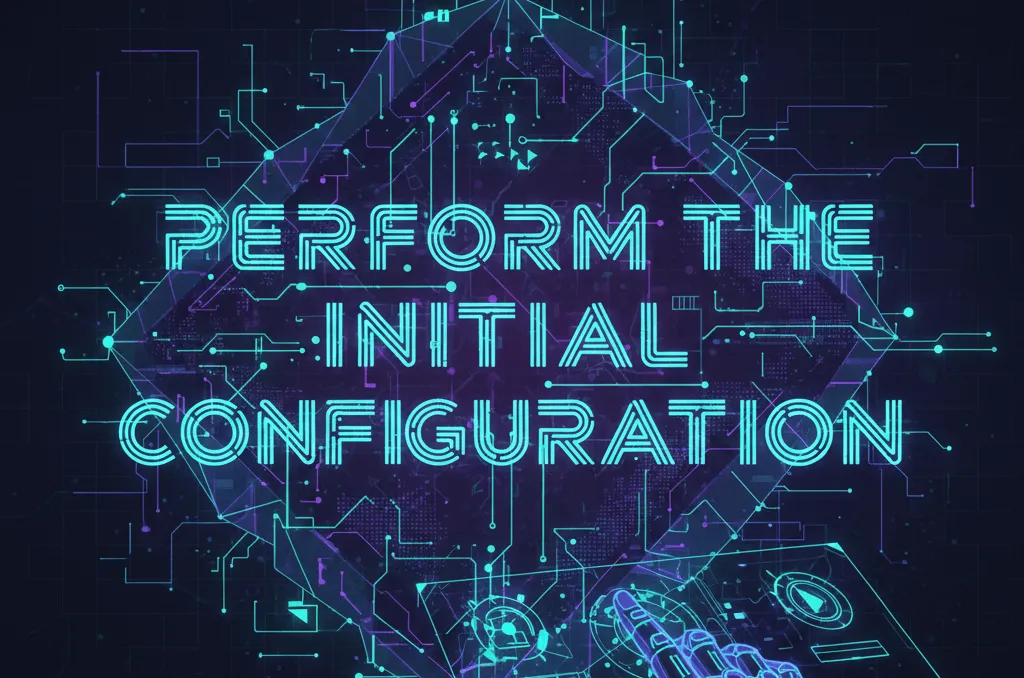 Perform the initial configuration