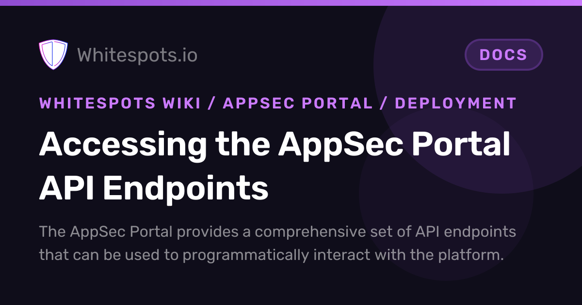 Accessing the AppSec Portal API Endpoints - Docs - Whitespots.io