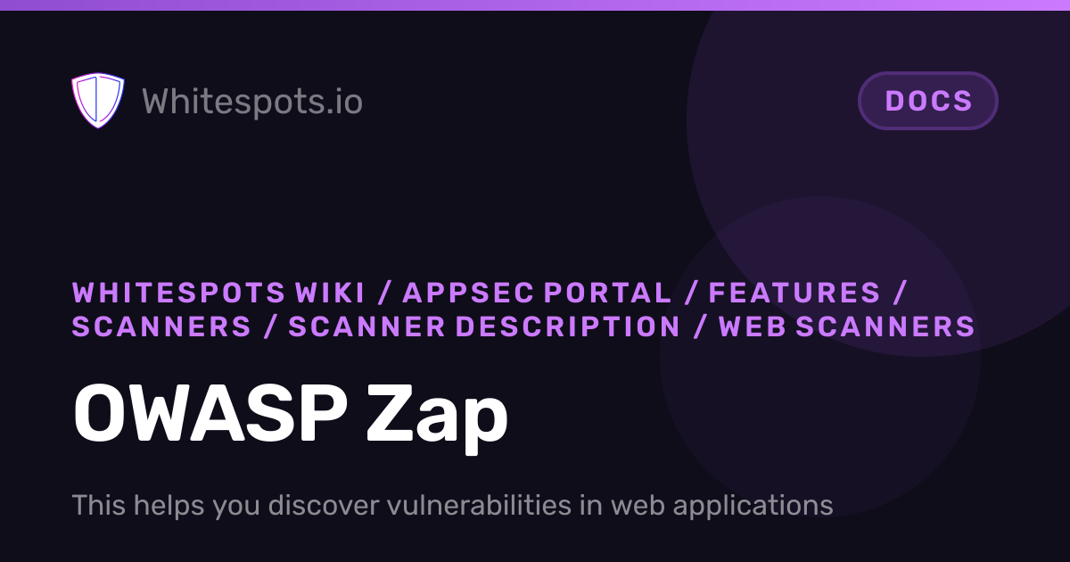 OWASP Zap - Docs - Whitespots.io